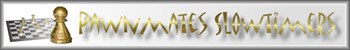 Pawnmates Slowtimers - link opens in new window Pawnmates Slowtimers - link opens in new window